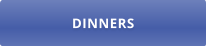 DINNERS